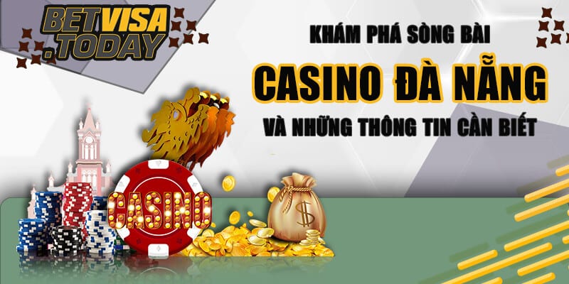 Khám phá sòng bài Casino Đà Nẵng và những thông tin cần biết